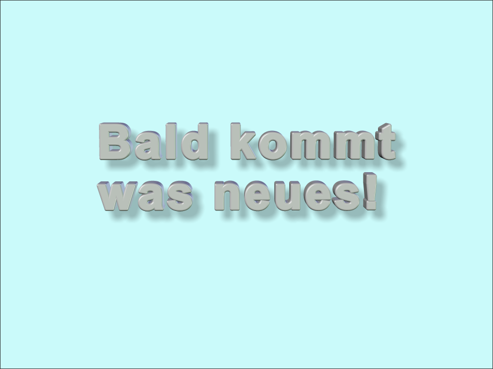 Bald was neues